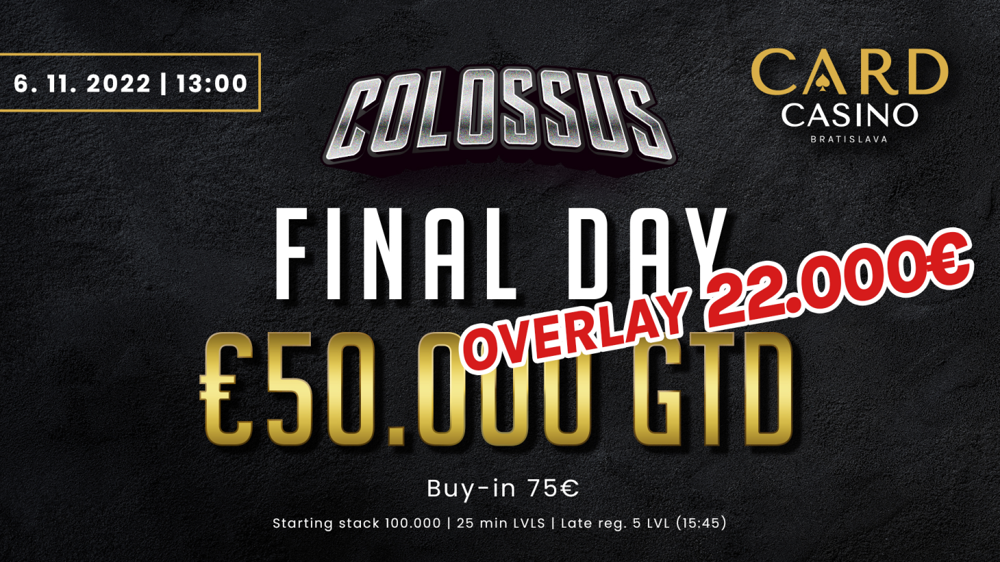 Colossus hlási OVERLAY 22.000€. Do turnaja sa dá naskočiť aj vo Final Day do 15:45